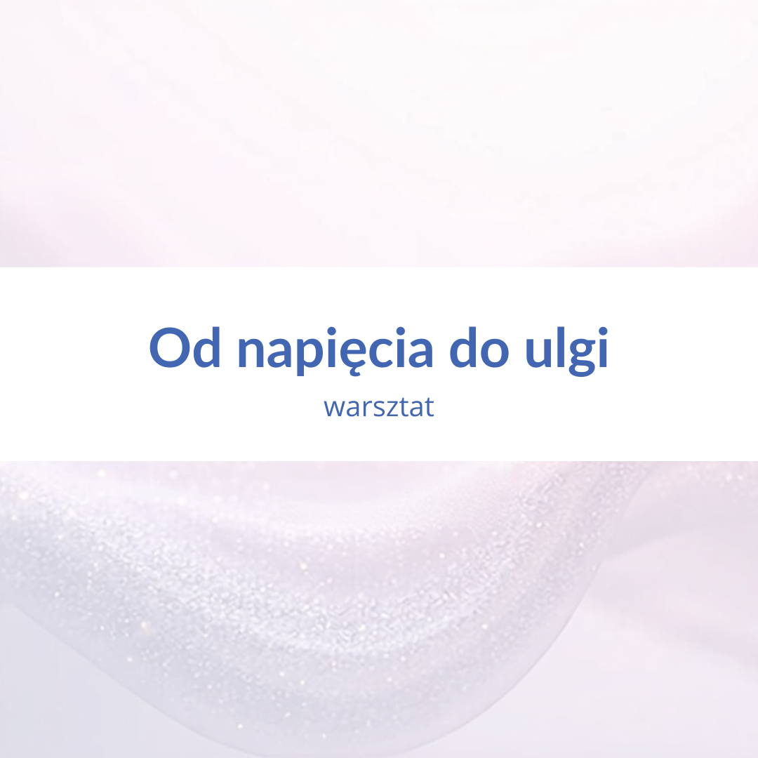 warsztat Od napięcia do ulgi